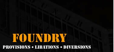 The Foundry: Provisions - Libations - Diversions